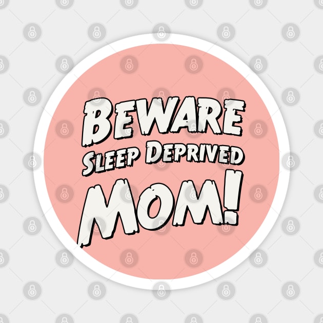 Beware sleep deprived mom! Magnet by MiaouStudio